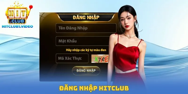 Đăng Nhập Hitclub – Tham Gia Vào Sân Chơi TOP 1 Thị Trường