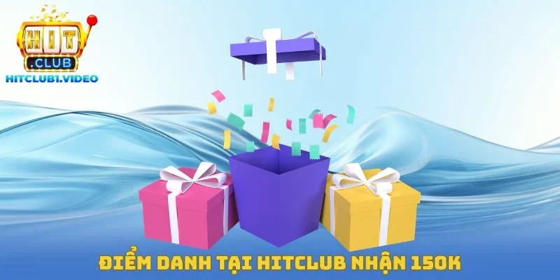 Điểm Danh Tại Hitclub Nhận 150K – Trải Nghiệm Cực Kỳ Dễ Dàng