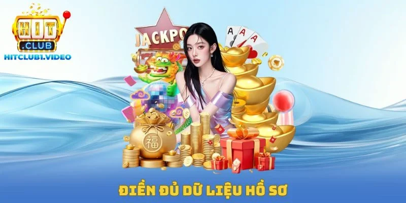 Điền đủ dữ liệu hồ sơ