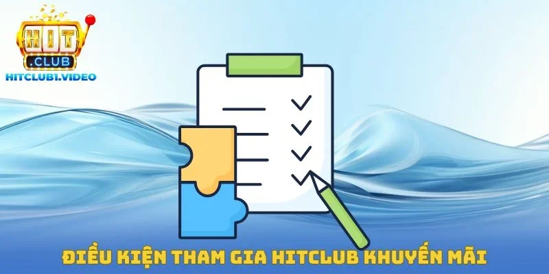 Điều kiện tham gia Hitclub khuyến mãi