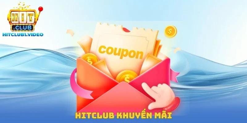 Hitclub Khuyến Mãi – Cơ Hội Nhận Được 100% Khoản Vốn Nạp