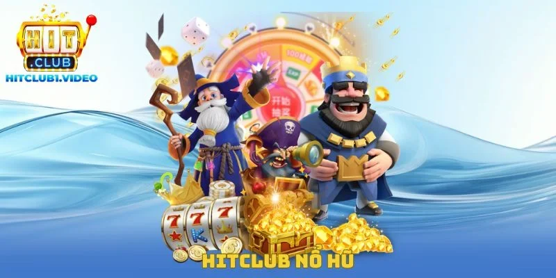 Hitclub Nổ Hũ – Cộng Dồn Phần Thưởng Lên Đến Hơn 1 Tỷ Đồng