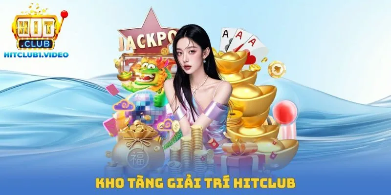 Kho tàng giải trí Hitclub