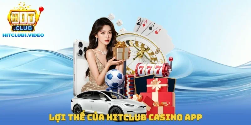 Lợi thế của Hitclub Casino App