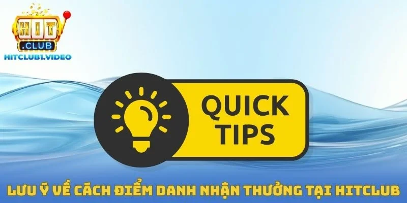Lưu ý về cách điểm danh nhận thưởng tại Hitclub