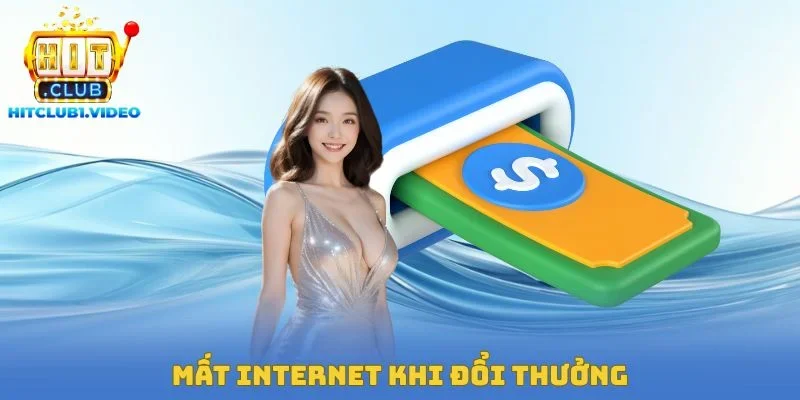 Mất internet khi đổi thưởng