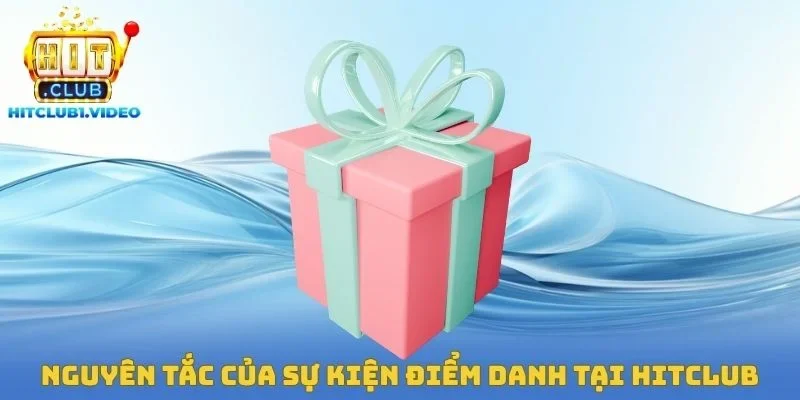 Nguyên tắc của sự kiện điểm danh tại Hitclub nhận 150K