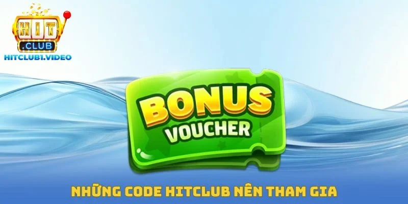 Những Code Hitclub nên tham gia