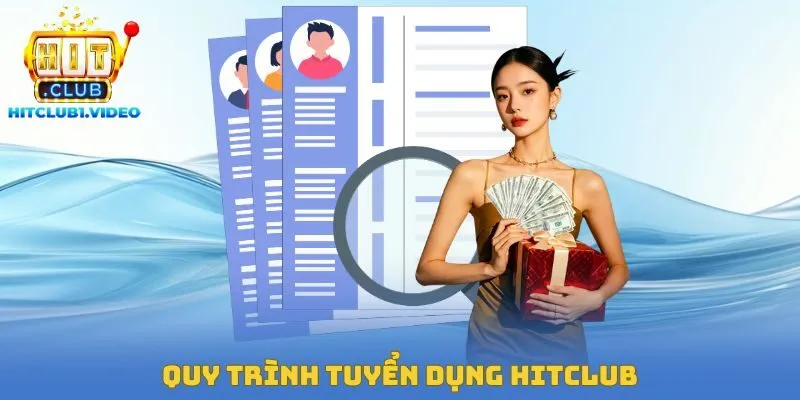Quy trình tuyển dụng Hitclub