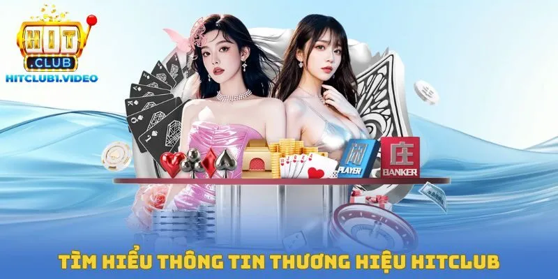 Tìm hiểu thông tin thương hiệu Hitclub