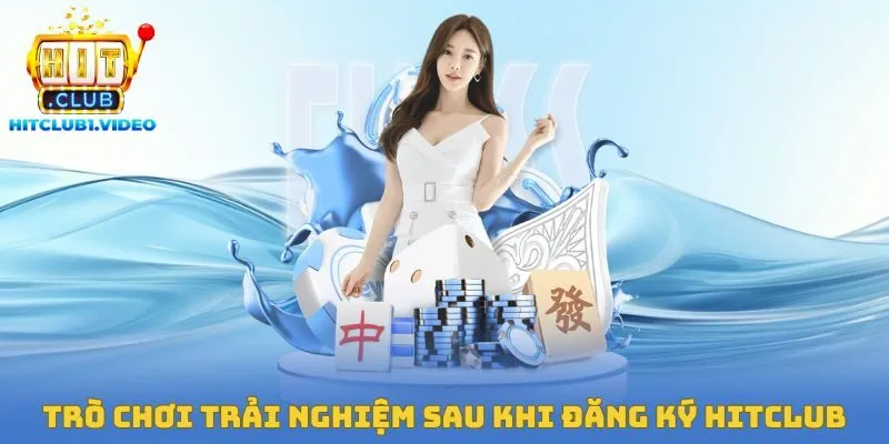 Trò chơi trải nghiệm sau khi đăng ký Hitclub