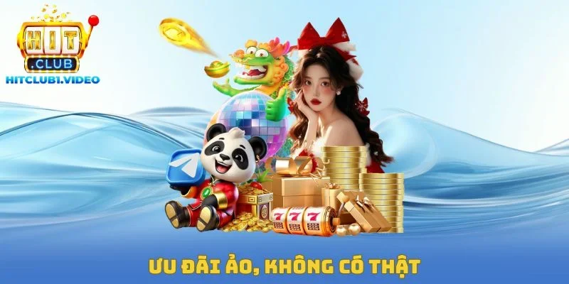 Ưu đãi ảo, không có thật