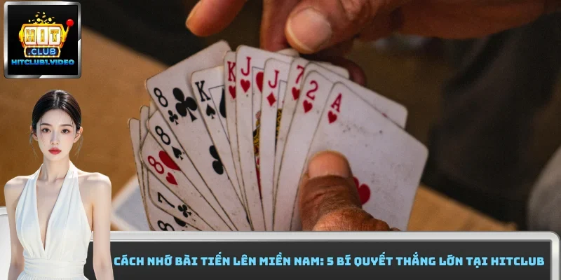 cách nhớ bài tiến lên miền Nam