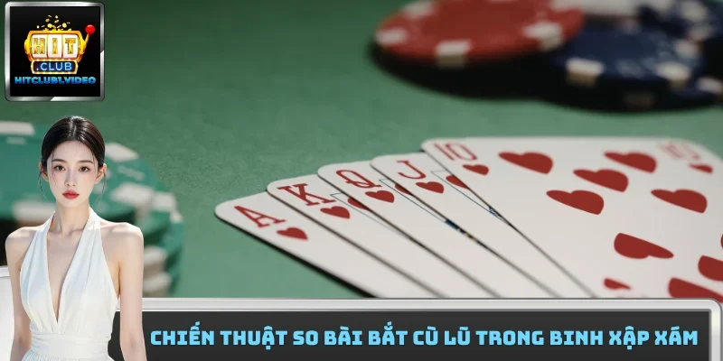 Chiến thuật so bài bắt cù lũ trong binh xập xám