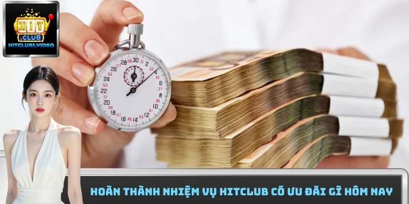 Hoàn thành nhiệm vụ HitClub có ưu đãi gì hôm nay