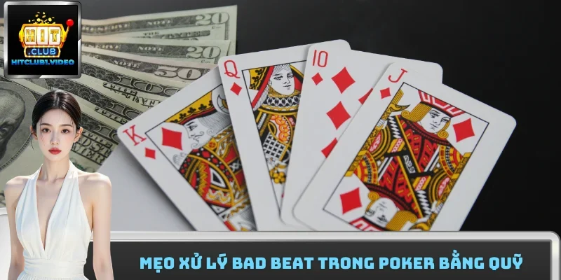 Mẹo xử lý bad beat trong poker bằng quỹ