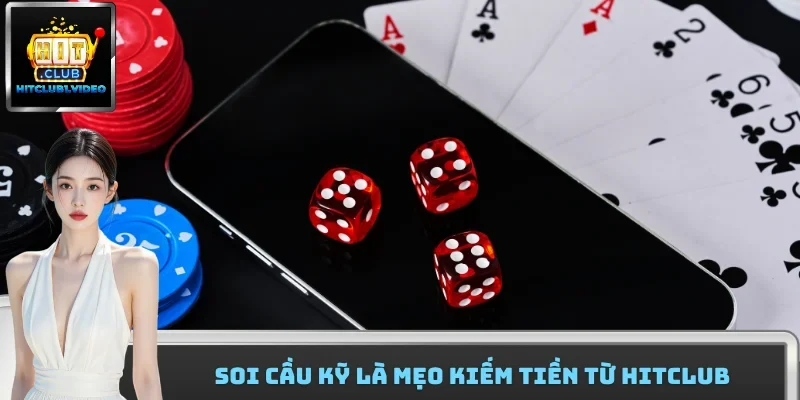 Soi cầu kỹ là mẹo kiếm tiền từ HitClub