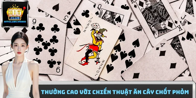 Thưởng cao với chiến thuật ăn cây chốt phỏm